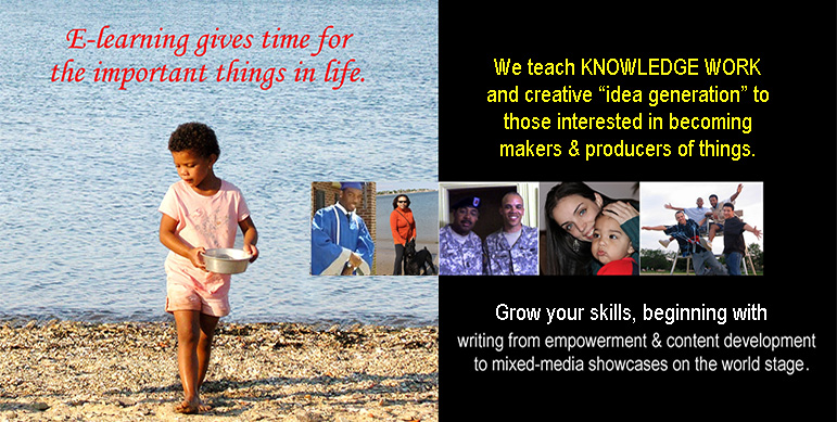 We teach knowledge work and creative �idea generation� to those interested in becoming maker & producers of things.  Grow your skills, beginning with writing for empowerment and content development to mixed media on the world stage.